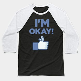 I'M OKAY! Baseball T-Shirt